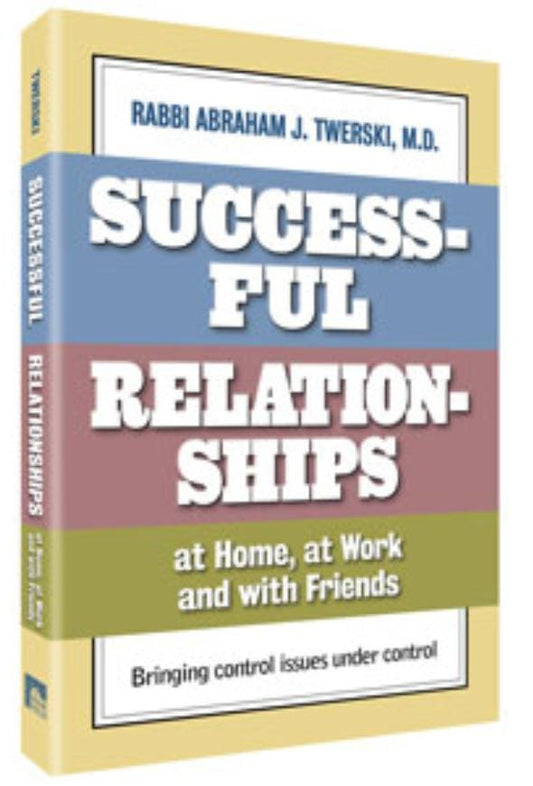 Successful Relationships at Home, at Work and with Friends