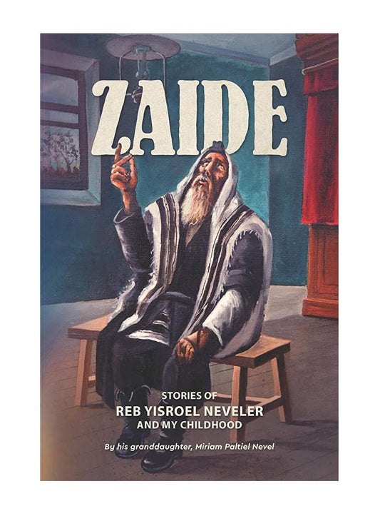 Zaide: Stories of Reb Yisroel Neveler